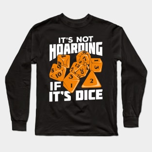 It's Not Hoarding If It's Dice Tabletop Gamer Gift Long Sleeve T-Shirt